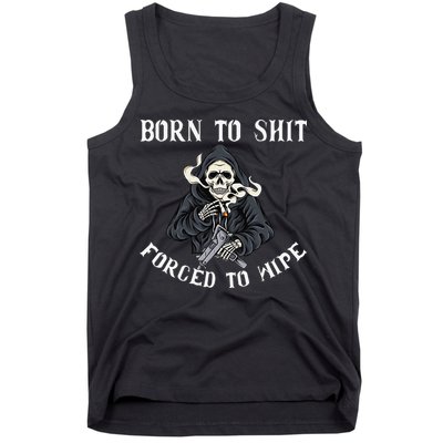 Born to Shit Forced to Wipe Born 2 Shit Forced 2 Wipe Tank Top