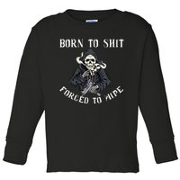 Born to Shit Forced to Wipe Born 2 Shit Forced 2 Wipe Toddler Long Sleeve Shirt