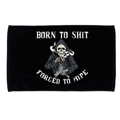 Born to Shit Forced to Wipe Born 2 Shit Forced 2 Wipe Microfiber Hand Towel