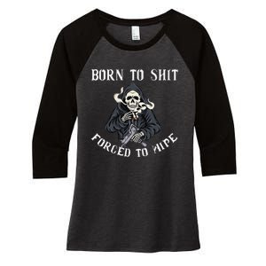 Born to Shit Forced to Wipe Born 2 Shit Forced 2 Wipe Women's Tri-Blend 3/4-Sleeve Raglan Shirt