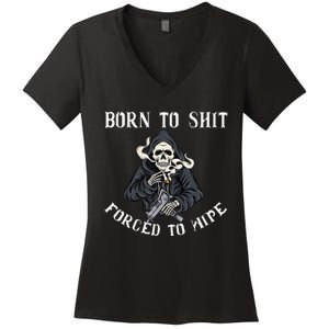 Born to Shit Forced to Wipe Born 2 Shit Forced 2 Wipe Women's V-Neck T-Shirt