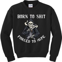 Born to Shit Forced to Wipe Born 2 Shit Forced 2 Wipe Kids Sweatshirt
