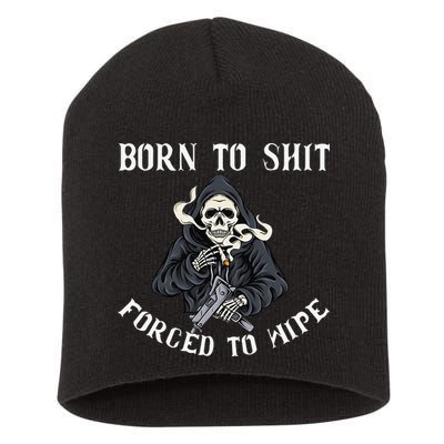 Born to Shit Forced to Wipe Born 2 Shit Forced 2 Wipe Short Acrylic Beanie