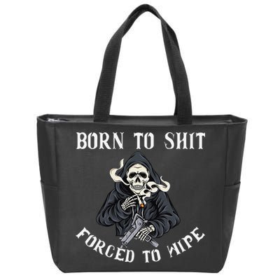 Born to Shit Forced to Wipe Born 2 Shit Forced 2 Wipe Zip Tote Bag