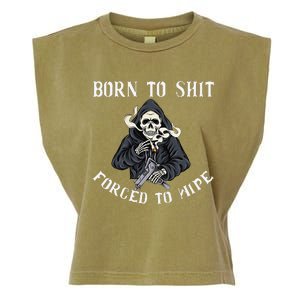 Born to Shit Forced to Wipe Born 2 Shit Forced 2 Wipe Garment-Dyed Women's Muscle Tee