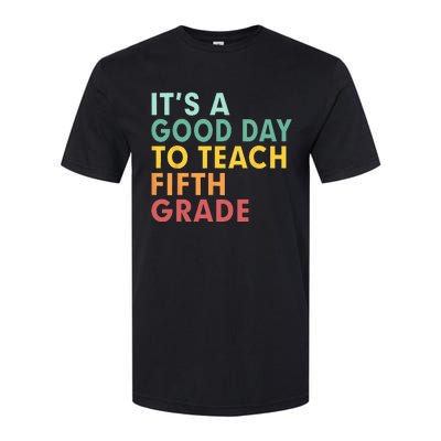 Back To School Its A Good Day To Teach Fifth Grade Teacher Softstyle® CVC T-Shirt