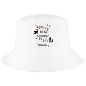 Born To Slay Forced To Pay Taxes Cat Cool Comfort Performance Bucket Hat