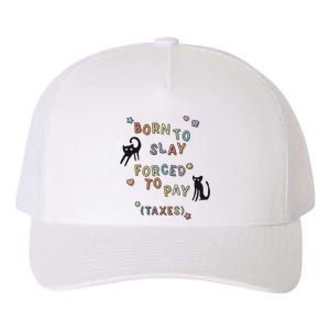 Born To Slay Forced To Pay Taxes Cat Yupoong Adult 5-Panel Trucker Hat