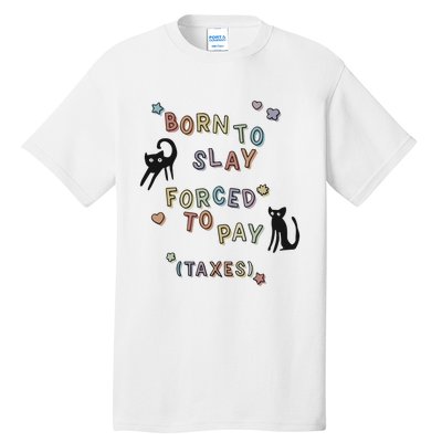 Born To Slay Forced To Pay Taxes Cat Tall T-Shirt