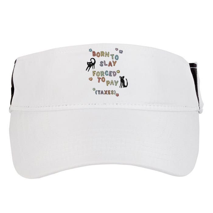 Born To Slay Forced To Pay Taxes Cat Adult Drive Performance Visor