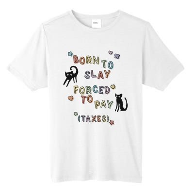 Born To Slay Forced To Pay Taxes Cat Tall Fusion ChromaSoft Performance T-Shirt