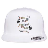 Born To Slay Forced To Pay Taxes Cat Flat Bill Trucker Hat