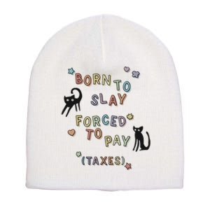 Born To Slay Forced To Pay Taxes Cat Short Acrylic Beanie