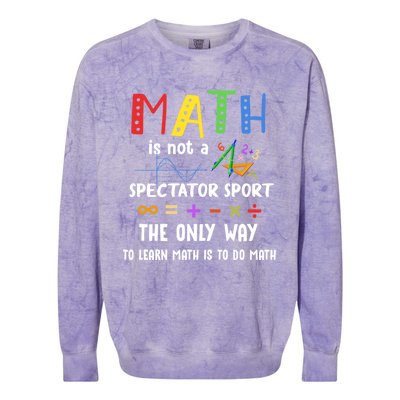 Back To School Math Is Not A Spectator Sport Math Teacher Gift Colorblast Crewneck Sweatshirt