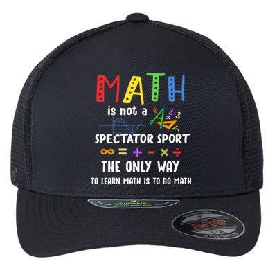 Back To School Math Is Not A Spectator Sport Math Teacher Gift Flexfit Unipanel Trucker Cap