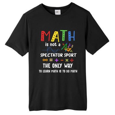 Back To School Math Is Not A Spectator Sport Math Teacher Gift Tall Fusion ChromaSoft Performance T-Shirt