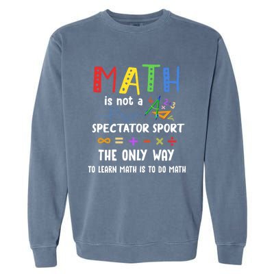 Back To School Math Is Not A Spectator Sport Math Teacher Gift Garment-Dyed Sweatshirt