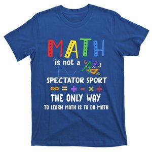 Back To School Math Is Not A Spectator Sport Math Teacher Gift T-Shirt