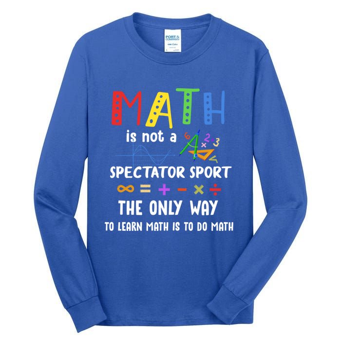 Back To School Math Is Not A Spectator Sport Math Teacher Gift Tall Long Sleeve T-Shirt