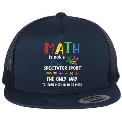 Back To School Math Is Not A Spectator Sport Math Teacher Gift Flat Bill Trucker Hat