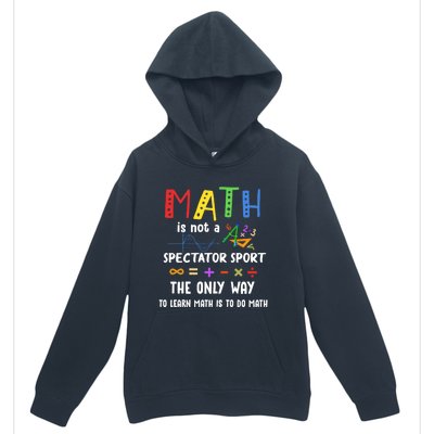 Back To School Math Is Not A Spectator Sport Math Teacher Gift Urban Pullover Hoodie