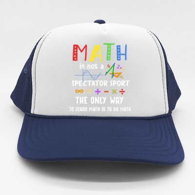 Back To School Math Is Not A Spectator Sport Math Teacher Gift Trucker Hat