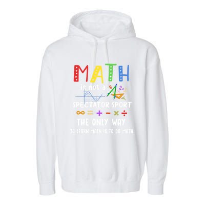 Back To School Math Is Not A Spectator Sport Math Teacher Gift Garment-Dyed Fleece Hoodie