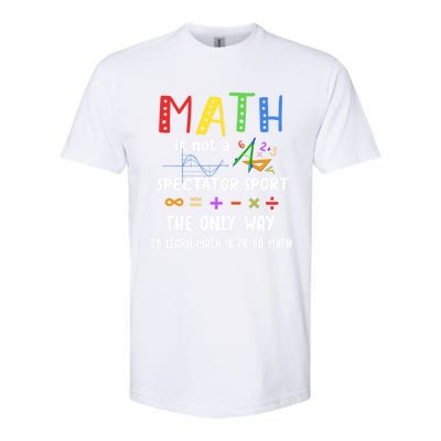 Back To School Math Is Not A Spectator Sport Math Teacher Gift Softstyle CVC T-Shirt