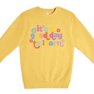 Back To School Motivational It's A Good Day To Learn Teacher Premium Crewneck Sweatshirt