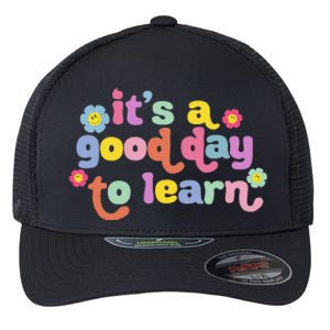 Back To School Motivational It's A Good Day To Learn Teacher Flexfit Unipanel Trucker Cap