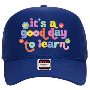 Back To School Motivational It's A Good Day To Learn Teacher High Crown Mesh Back Trucker Hat