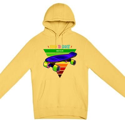 Born To Skate Ride To Live Premium Pullover Hoodie