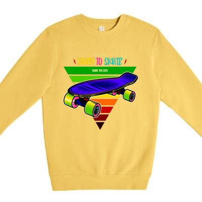 Born To Skate Ride To Live Premium Crewneck Sweatshirt