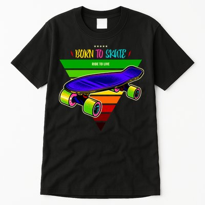Born To Skate Ride To Live Tall T-Shirt