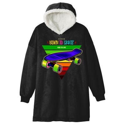 Born To Skate Ride To Live Hooded Wearable Blanket