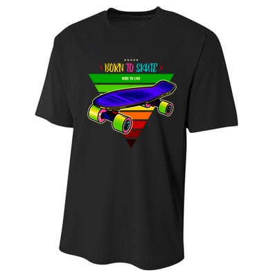 Born To Skate Ride To Live Performance Sprint T-Shirt