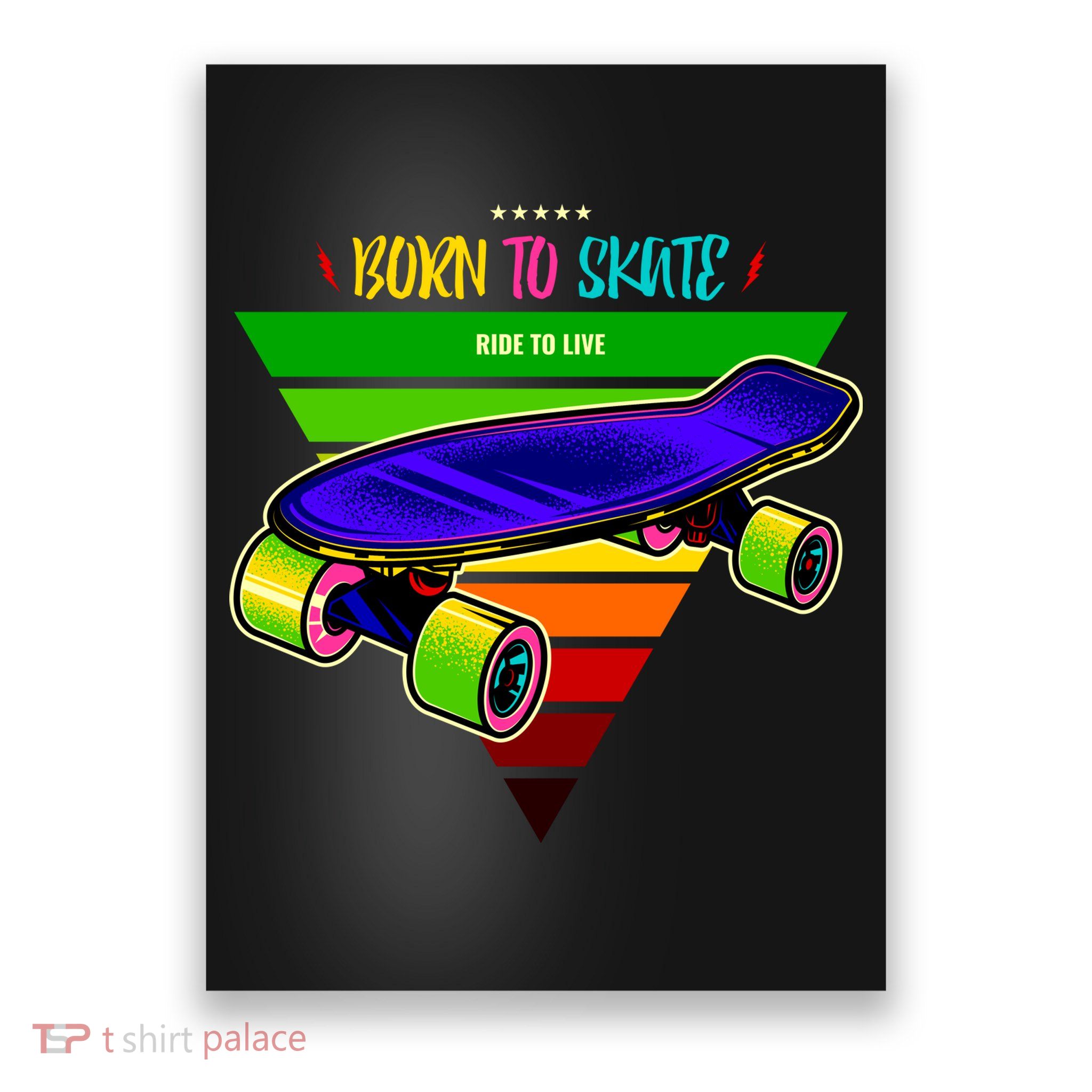 Born To Skate Ride To Live Poster