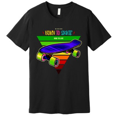 Born To Skate Ride To Live Premium T-Shirt