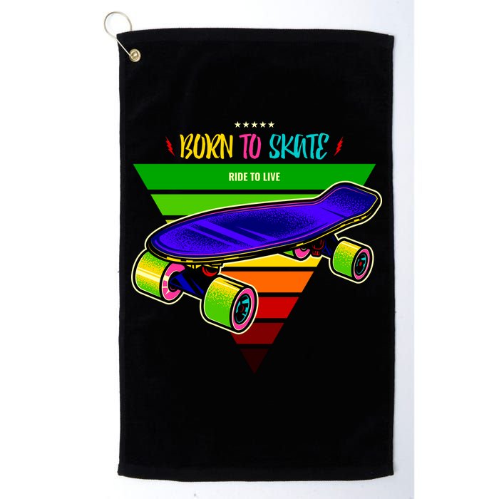 Born To Skate Ride To Live Golf Towel