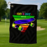 Born To Skate Ride To Live Golf Towel