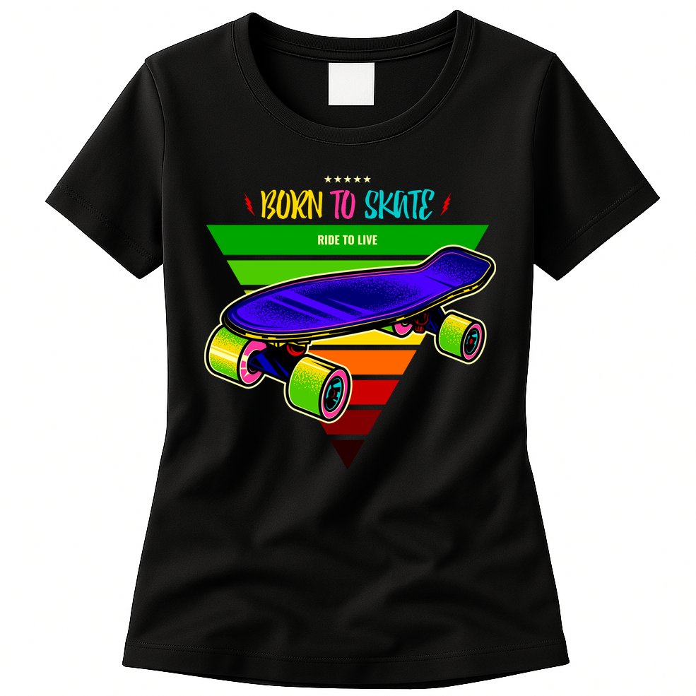 Born To Skate Ride To Live Womens T-Shirt