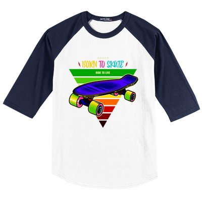 Born To Skate Ride To Live Baseball Sleeve Shirt