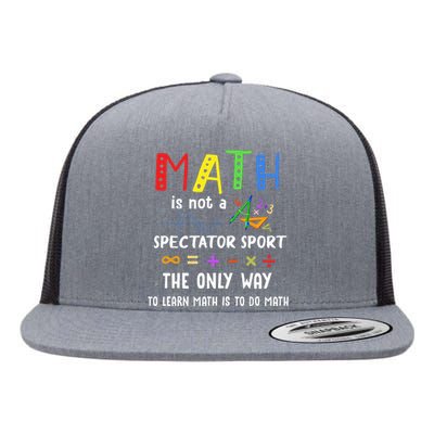 Back To School Math Is Not A Spectator Sport Math Teacher Flat Bill Trucker Hat