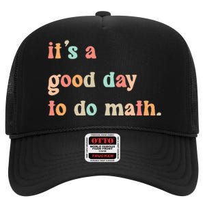 Back To School Its A Good Day To Do Math Teachers High Crown Mesh Back Trucker Hat