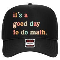 Back To School Its A Good Day To Do Math Teachers High Crown Mesh Back Trucker Hat