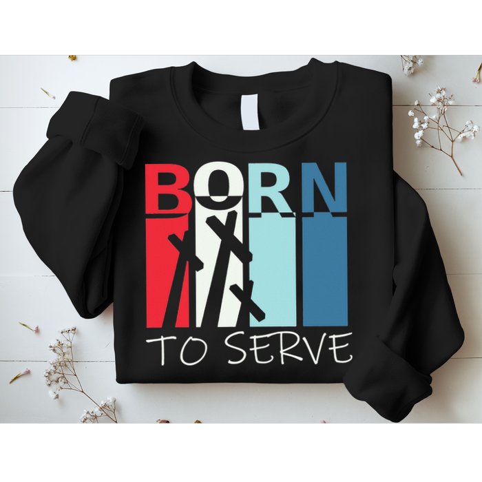 Born To Serve & Jesus Cross & Walk by Faith Christian Sweatshirt