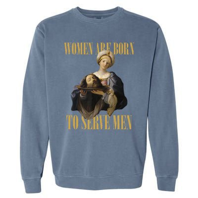 Born To Serve Man Christian Boss Girl Motivational Funny Garment-Dyed Sweatshirt