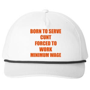 Born To Serve Cunt Forced To Work Minimum Wage Snapback Five-Panel Rope Hat