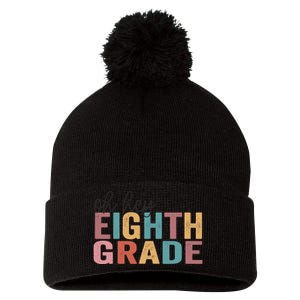 Back To School Students Teacher Oh Hey 8th Eighth Grade Pom Pom 12in Knit Beanie