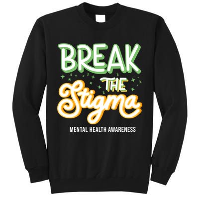 Break The Stigma Mental Health Awareness Tall Sweatshirt